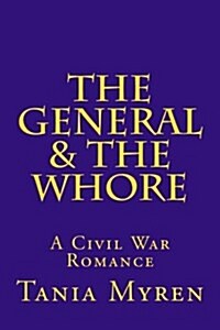 The General & the Whore: A Civil War Romance (Paperback)