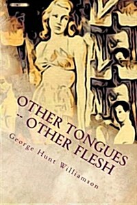 Other Tongues -- Other Flesh (Paperback)