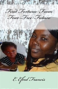 Find Fortune from Fear-Free Future (Paperback)
