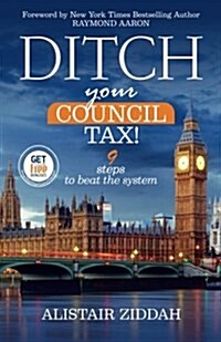 Ditch Your Council Tax!: 9 Steps to Beat the System (Paperback)
