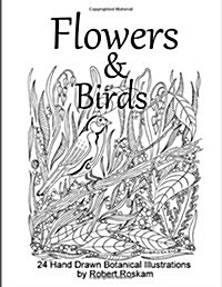 Flowers and Birds: 24 Hand Drawn Botanical Illustrations by Robert Roskam (Paperback)