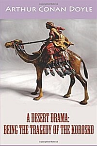 A Desert Drama: Being the Tragedy of the Korosko (Paperback)