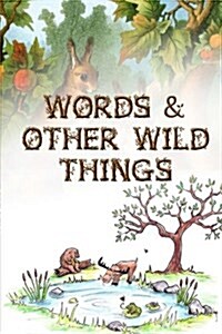 Words & Other Wild Things (Paperback)