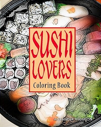 Sushi Lovers Coloring Book: Sushi Lover Gifts (Paperback)