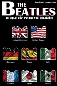 The Beatles: A Quick Record Guide. UK, Us, Germany, Spain and 4 More Countries: Italy - Japan - France and Mexico (Paperback)