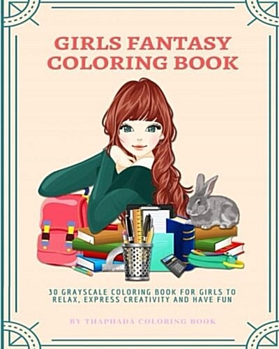 Girls Fantasy Coloring Book: 30 Grayscale Coloring Book for Girls to Relax, Express Creativity and Have Fun (Coloring Books for Girls) (Paperback)