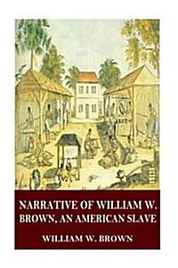 Narrative of William W. Brown, an American Slave (Paperback)