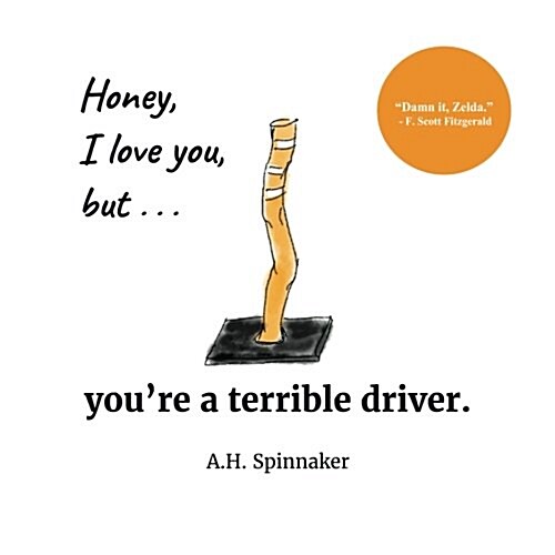 Honey, I Love You, But Youre a Terrible Driver (Paperback)