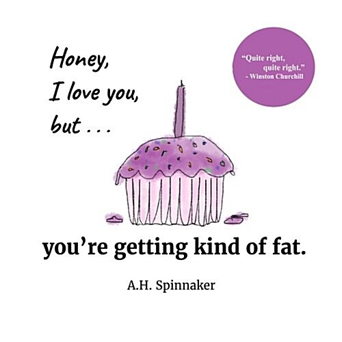 Honey, I Love You, But Youre Getting Kind of Fat (Paperback)