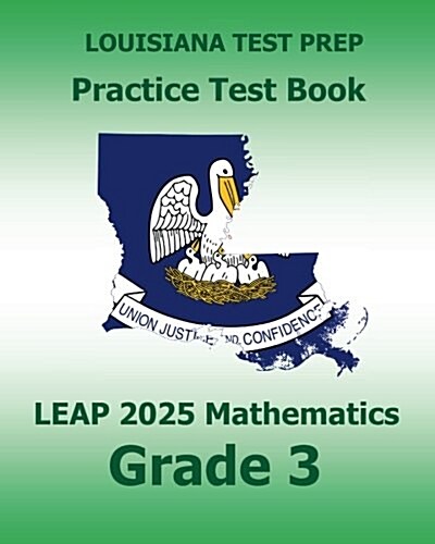 Louisiana Test Prep Practice Test Book Leap 2025 Mathematics Grade 3: Practice and Preparation for the Leap 2025 Tests (Paperback)