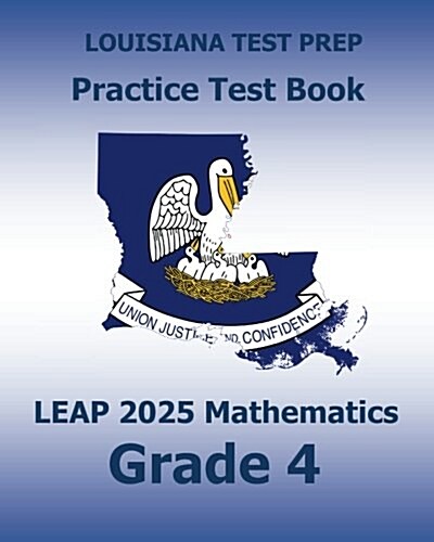 Louisiana Test Prep Practice Test Book Leap 2025 Mathematics Grade 4: Practice and Preparation for the Leap 2025 Tests (Paperback)