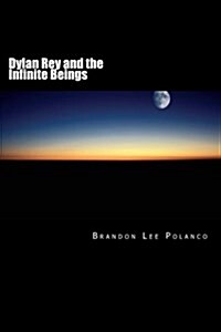 Dylan Rey and the Infinite Beings (Paperback)