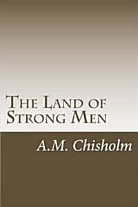 The Land of Strong Men (Paperback)