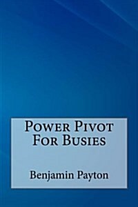 Power Pivot for Busies (Paperback)