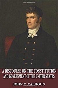 A Discourse on the Constitution and Government of the United States (Paperback)