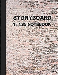 Storyboard Notebook: Large Print 1.85:1, 4 Panel Withs Narration Lines, 8.5 by 11 and 120 Pages, the Industry Standard for Storyboard Sketc (Paperback)