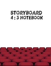 Storyboard Notebook: Large Print 4:3, 4 Panel Withs Narration Lines, (1:1.33) Academy Standard Ntsc Television, the Industry Standard for S (Paperback)