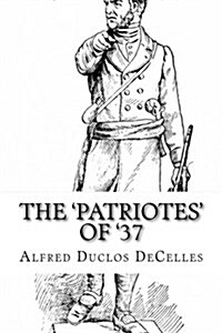The Patriotes of 37 (Paperback)