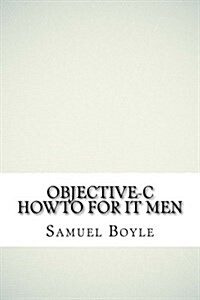 Objective-C Howto for It Men (Paperback)