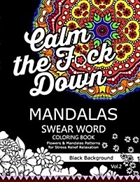 Mandalas Swear Word Coloring Book Black Background Vol.2: Stress Relief Relaxation Flowers Patterns (Paperback)