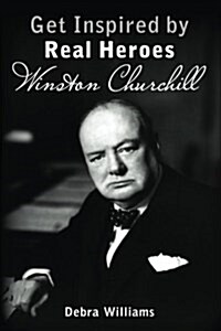 Winston Churchill: Get Inspired by Real Heroes (Paperback)