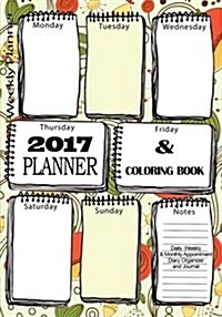 2017 Planner Coloring Book: Daily, Weekly & Monthly Appointment Diary Organizer Journal: Positive Affirmations of Love Journal Coloring Pagees, 7 (Paperback)
