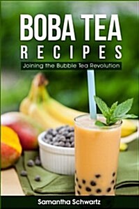 Boba Tea Recipes: Join the Bubble Tea Revolution (Paperback)