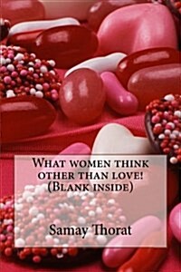 What Women Think Other Than Love! (Blank Inside) (Paperback)