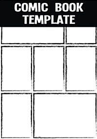 Comic Book Template: Blank Comic Book - Basic 7 Panel 7x10 Over 100 Pages, Create by Yourself, for Drawing Your Own Comic Book (Blank Comic (Paperback)