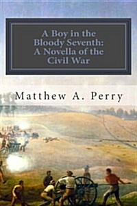A Boy in the Bloody Seventh: A Novella of the Civil War (Paperback)