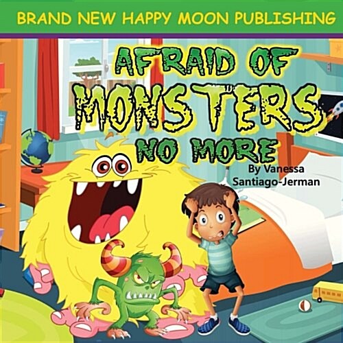 Afraid of Monsters No More: Bedtime Babies PT.1 (Paperback)