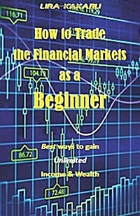 How to Trade the Financial Markets as a Beginner (Paperback)