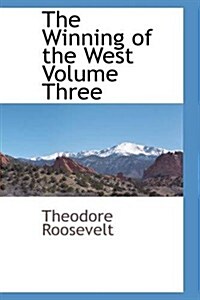 The Winning of the West Volume Three (Paperback)
