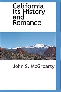 California Its History and Romance (Paperback)