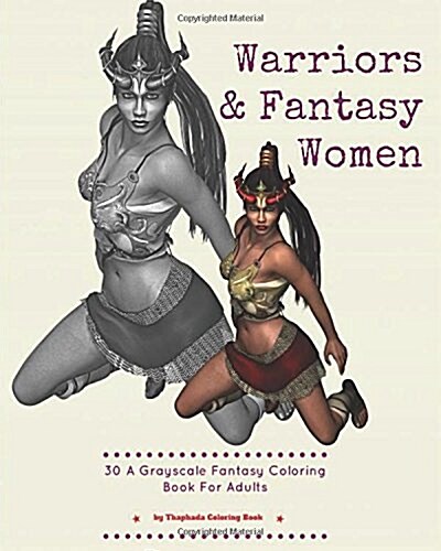 Warriors and Fantasy Women: 30 a Grayscale Fantasy Coloring Book for Adults (Adult Coloring Books) (Paperback)