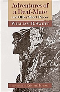 Adventures of a Deaf-Mute and Other Short Pieces: Volume 10 (Paperback)