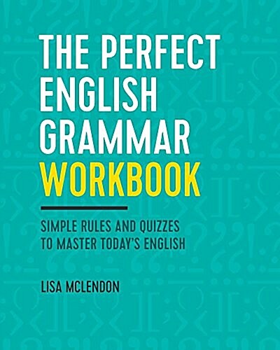 The Perfect English Grammar Workbook: Simple Rules and Quizzes to Master Todays English (Paperback)