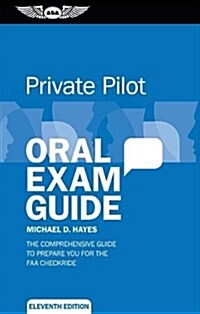 Private Pilot Oral Exam Guide: The Comprehensive Guide to Prepare You for the FAA Checkride (Paperback)