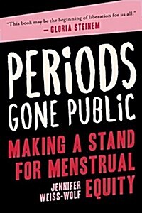 Periods Gone Public: Taking a Stand for Menstrual Equity (Hardcover)