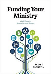 Funding Your Ministry: A Field Guide for Raising Personal Support (Paperback, Revised)