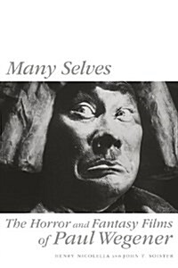 Many Selves: The Horror and Fantasy Films of Paul Wegener (Paperback)