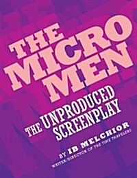 The Micro Men: The Unproduced Screenplay (Paperback)