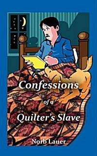 Confessions of a Quilters Slave (Paperback)