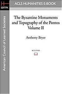 The Byzantine Monuments and Topography of the Pontos Volume II (Paperback)