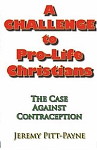 A Challenge to Pro-Life Christians (Paperback)