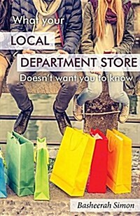 What Your Local Department Store Doesnt Want You to Know (Paperback)