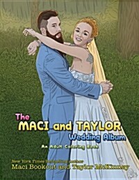 The Maci and Taylor Wedding Album: An Adult Coloring Book (Paperback)