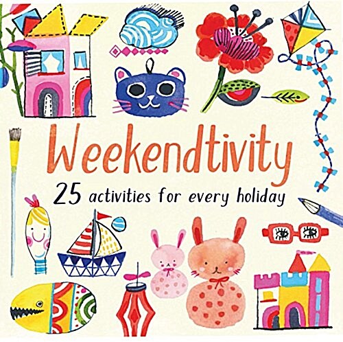 Weekendtivity: 25 Screen-Free Activities to Make, Bake, Play, and Do (Paperback)