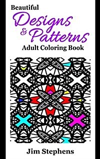 Beautiful Designs and Patterns Adult Coloring Book (Paperback)