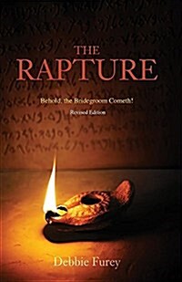 The Rapture - Revised Edition: Behold, the Bridegroom Cometh! (Paperback)